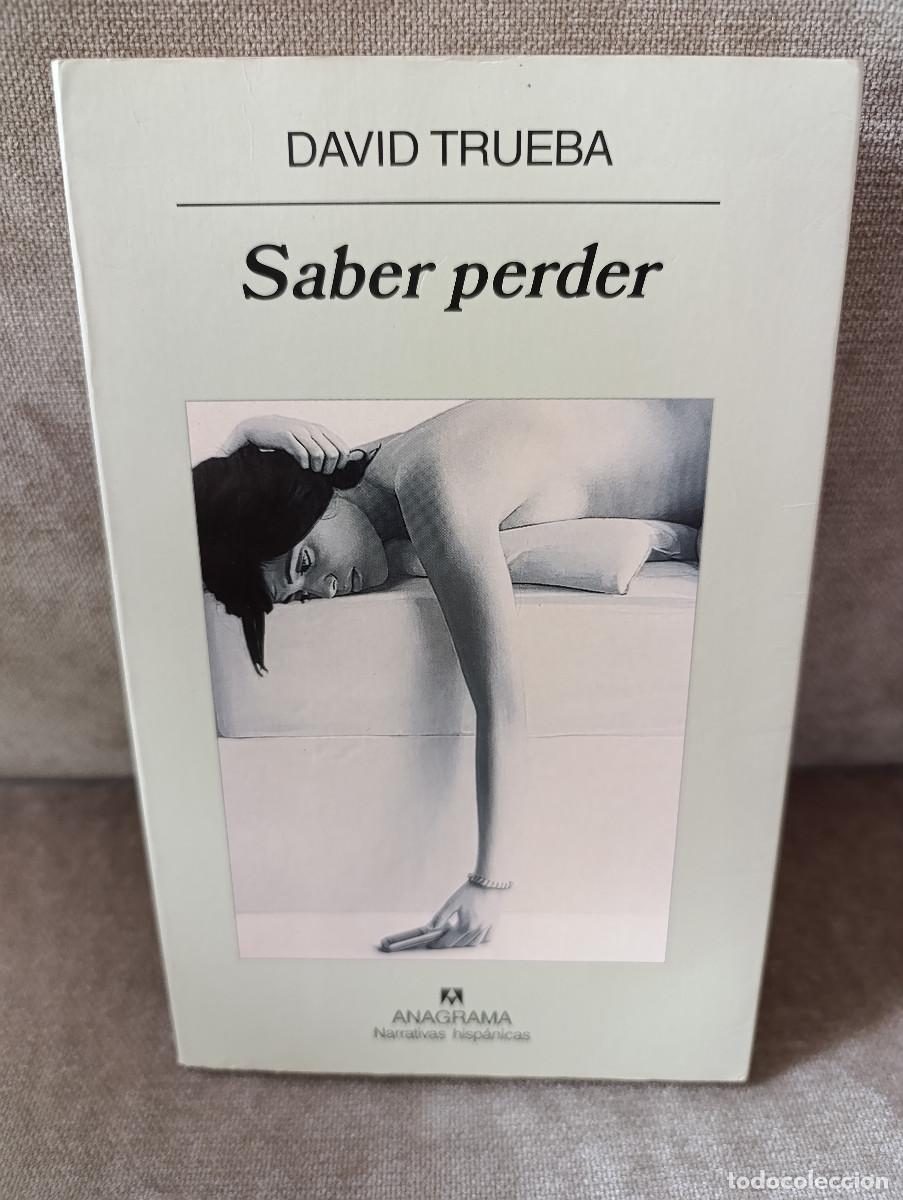 Libri di seconda mano: DAVID TRUEBA - SABER PERDER - ANAGRAMA, 2008 - 1&ordf; ED.