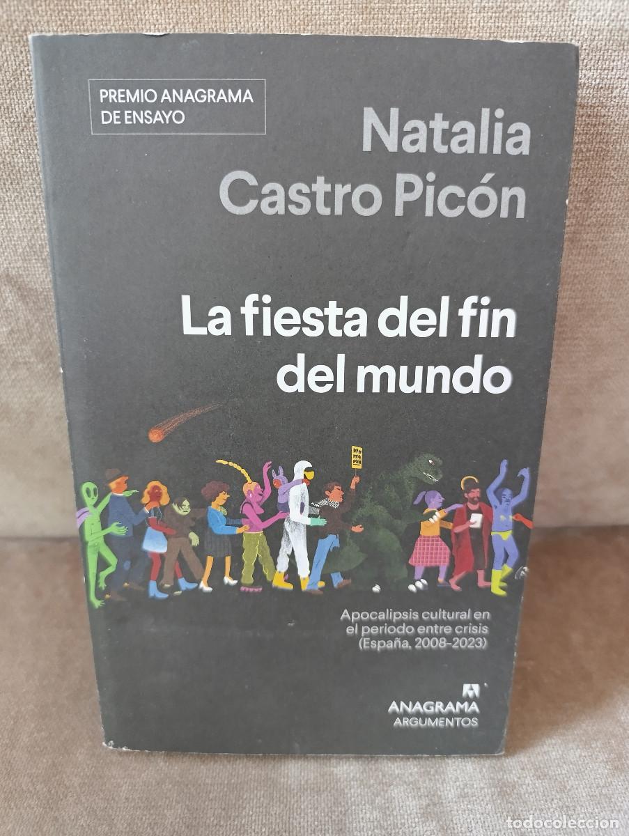 Livres d'occasion: NATALIA CASTRO PIC&Oacute;N - LA FIESTA DEL FIN DEL MUNDO. APOCALIPSIS CULTURAL 2008-2023 - ANAGRAMA, 2025