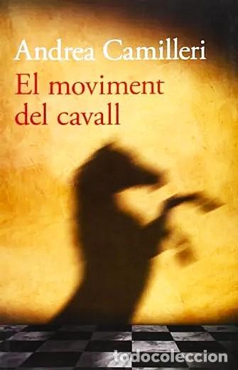 Libri di seconda mano: El moviment del cavall. Andrea Camilleri. Bromera, 1&ordf; edic. 2013. 238 P&aacute;g. Tapa blanda con solapas.