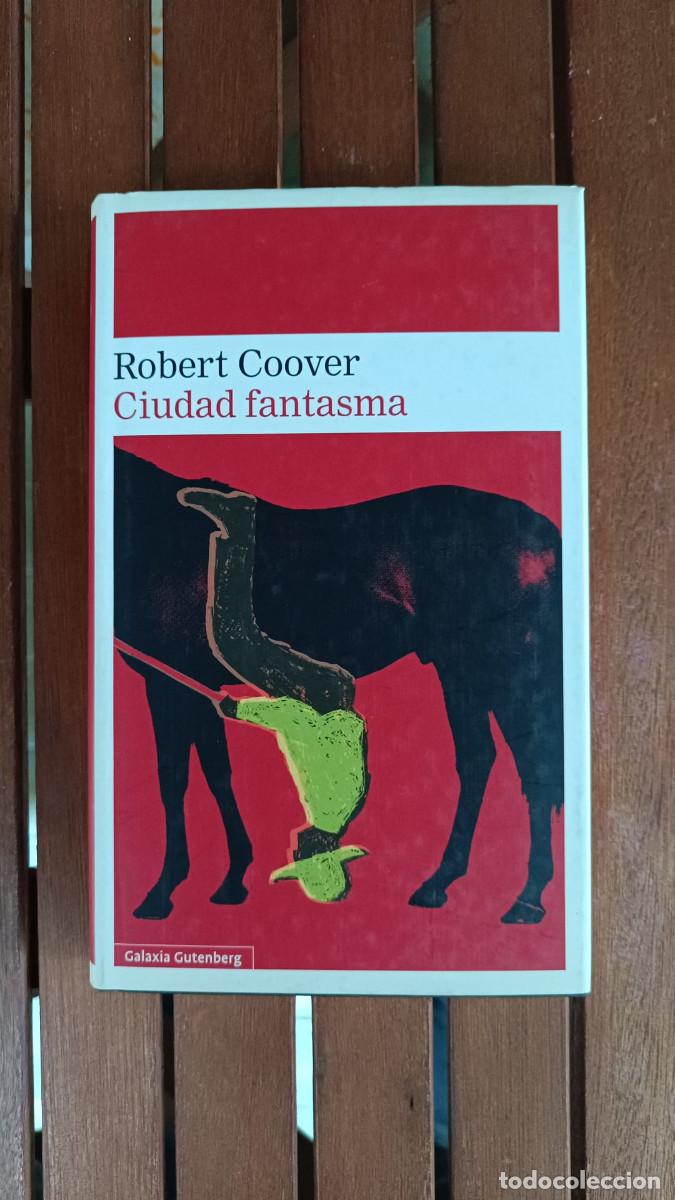 Second hand books: CIUDAD FANTASMA - ROVERT COOVER - GALAXIA GUTEMBERG - TAPA DURA - 2015 - 224 PG