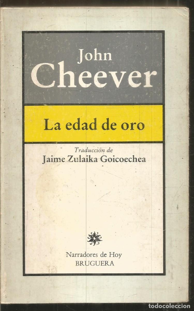 Second hand books: JOHN CHEEVER. LA EDAD DE ORO. BRUGUERA. PRIMERA EDICION