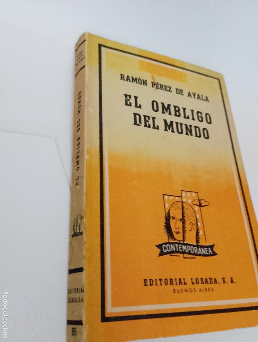 Libri di seconda mano: El Ombligo del Mundo. Ram&oacute;n P&eacute;rez de Ayala. Ed. Losada 1960. Tercera ed.