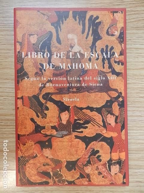 Libros de segunda mano: LIBRO DE LA ESCALA DE MAHOMA Seg&uacute;n la versi&oacute;n latina del siglo XIII de Buenaventura de Siena SIRUELA