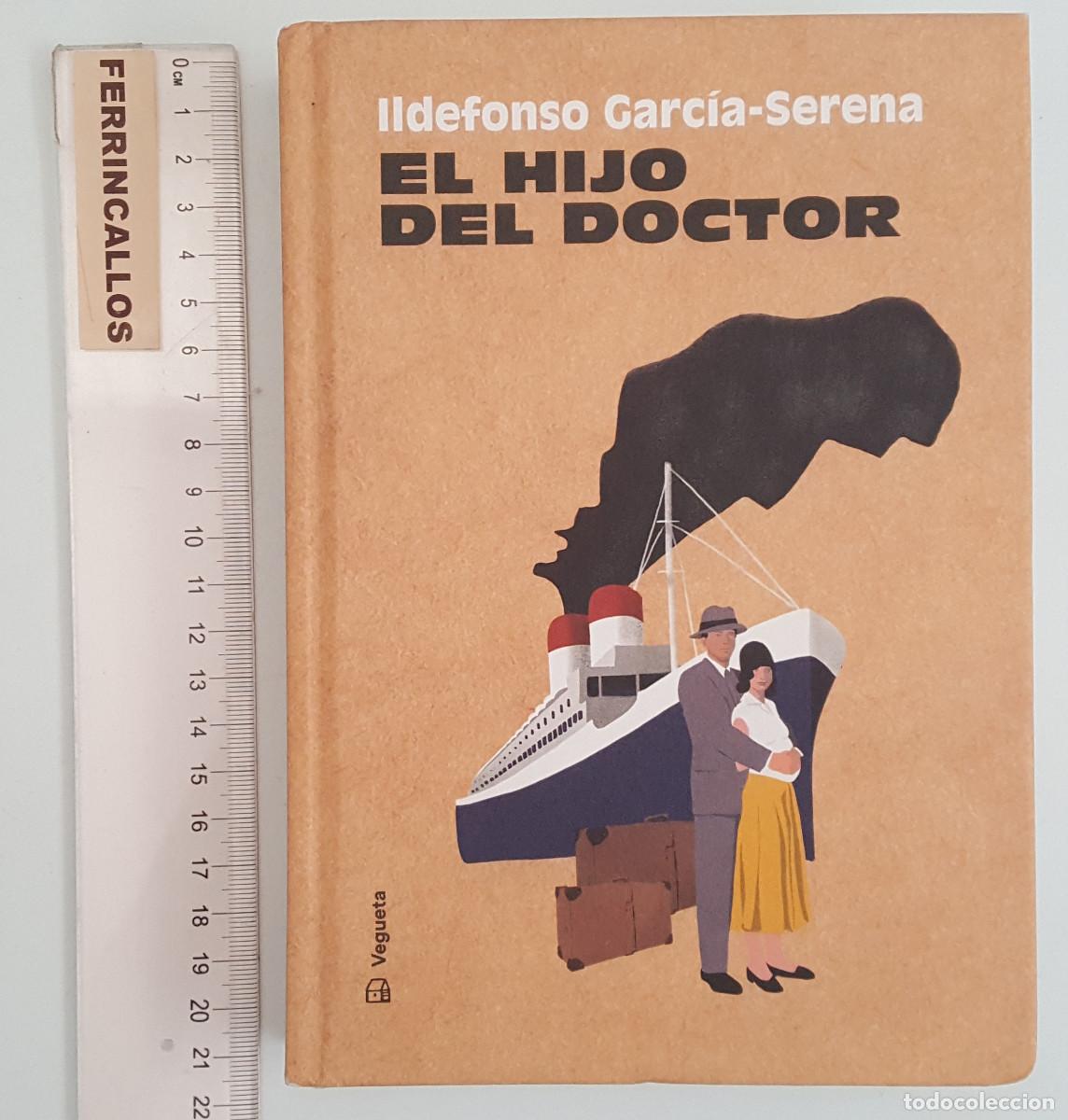 Gebrauchte B&uuml;cher: EL HIJO DEL DOCTOR, ILDEFONSO GARC&Iacute;A-SERENA, VEGUETA 2019, TAPA DURA