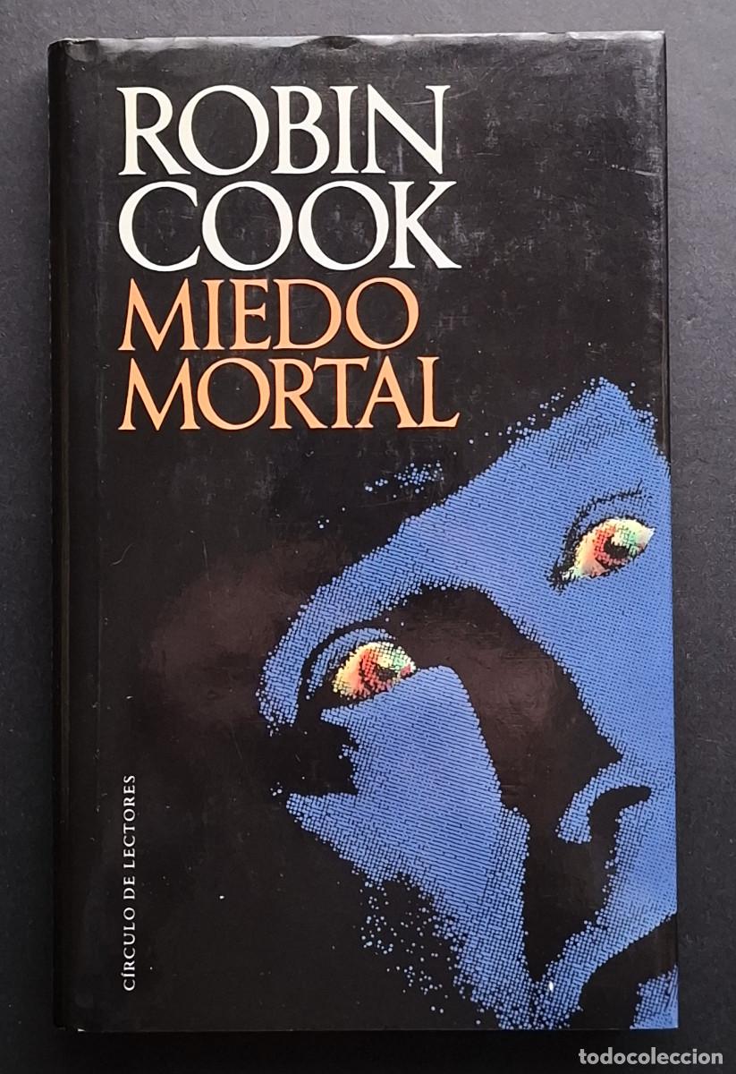 Libri di seconda mano: ROBIN COOK - MIEDO MORTAL - C&Iacute;RCULO DE LECTORES, 1990