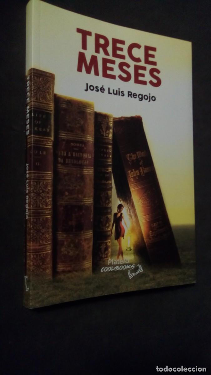 Livres d'occasion: TRECE MESES-JOS&Eacute; LUIS REGOJO-PRIMERA EDICI&Oacute;N 2021-PLATERO COOLBOOKS-DEDICATORIA DEL AUTOR