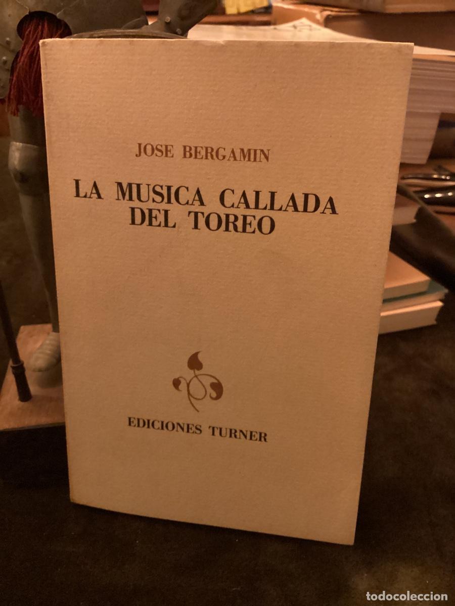 Second hand books: JOSE BERGAMIN: LA M&Uacute;SICA CALLADA DEL TOREO. TURNER. 1985.