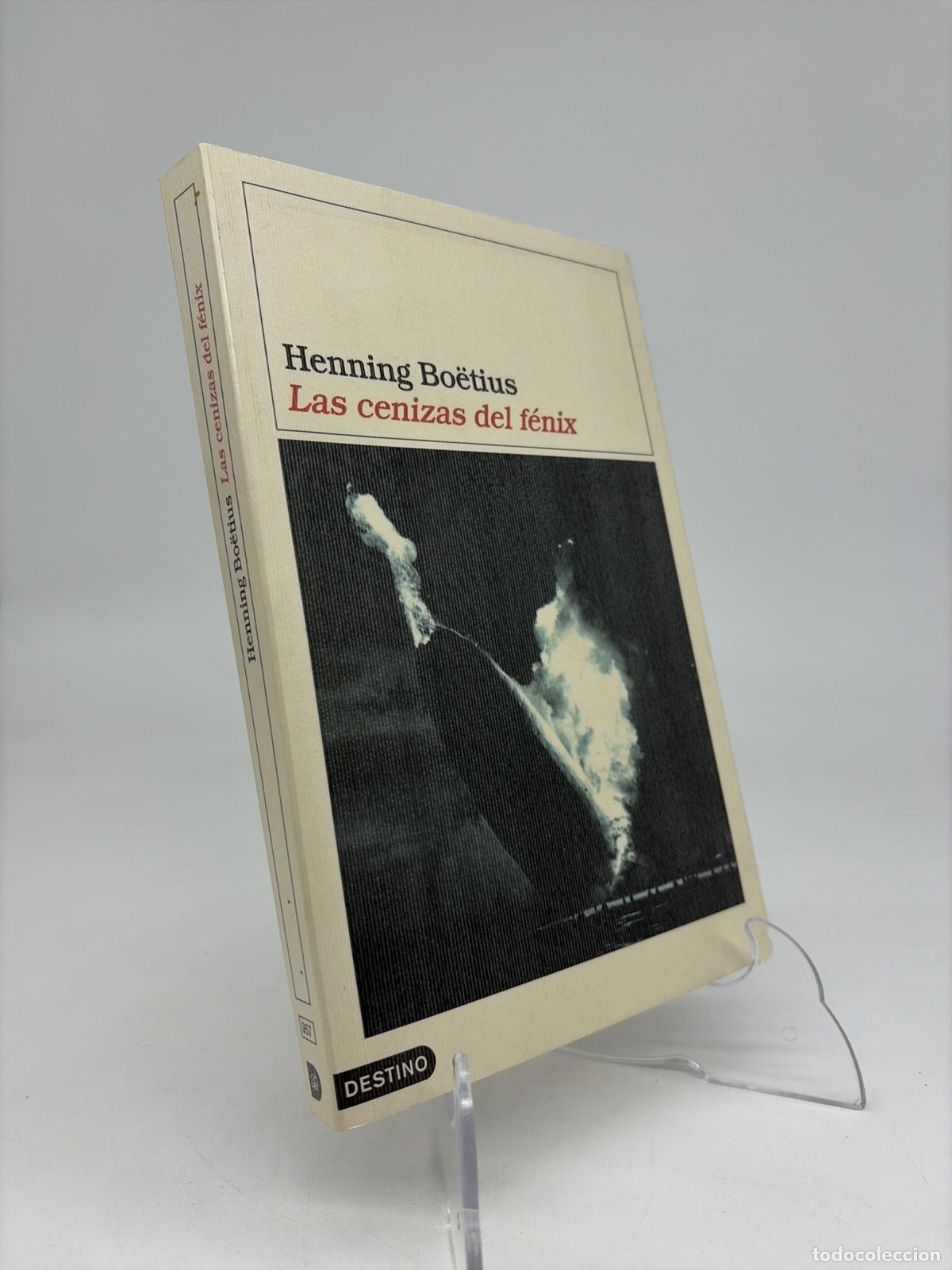 Libros de segunda mano: Las cenizas del F&eacute;nix | Henning Bo&euml;tius | Ediciones Destino | 2002