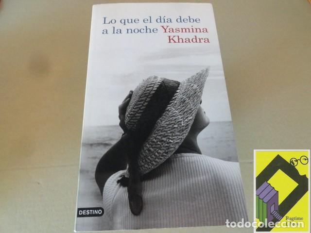 Libros de segunda mano: KHADRA, Yasmina: Lo que el d&iacute;a debe a la noche (Con Dedicatoria del Autor,2009)