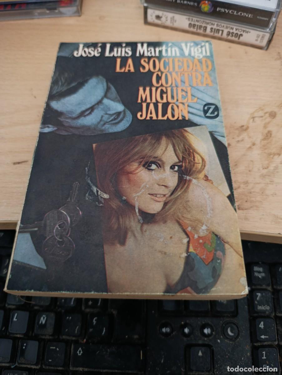 Libros de segunda mano: LA SOCIEDAD CONTRA MIGUEL JALON. JOSE LUIS MARTIN VIGIL. EST33B3