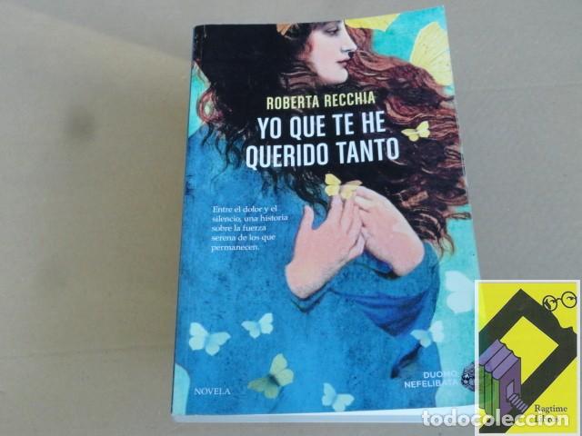 Libros de segunda mano: RECCHIA, Roberta: Yo que te he querido tanto (Trad:Maribel Campmany)