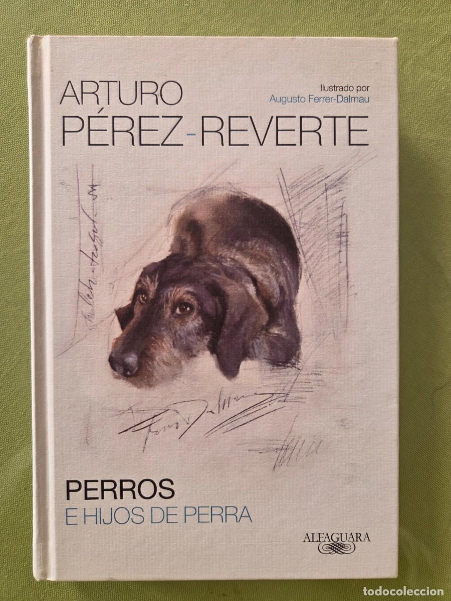 Libros de segunda mano: Perros e hijos de perra - Arturo P&eacute;rez-Reverte - Editorial Alfaguara