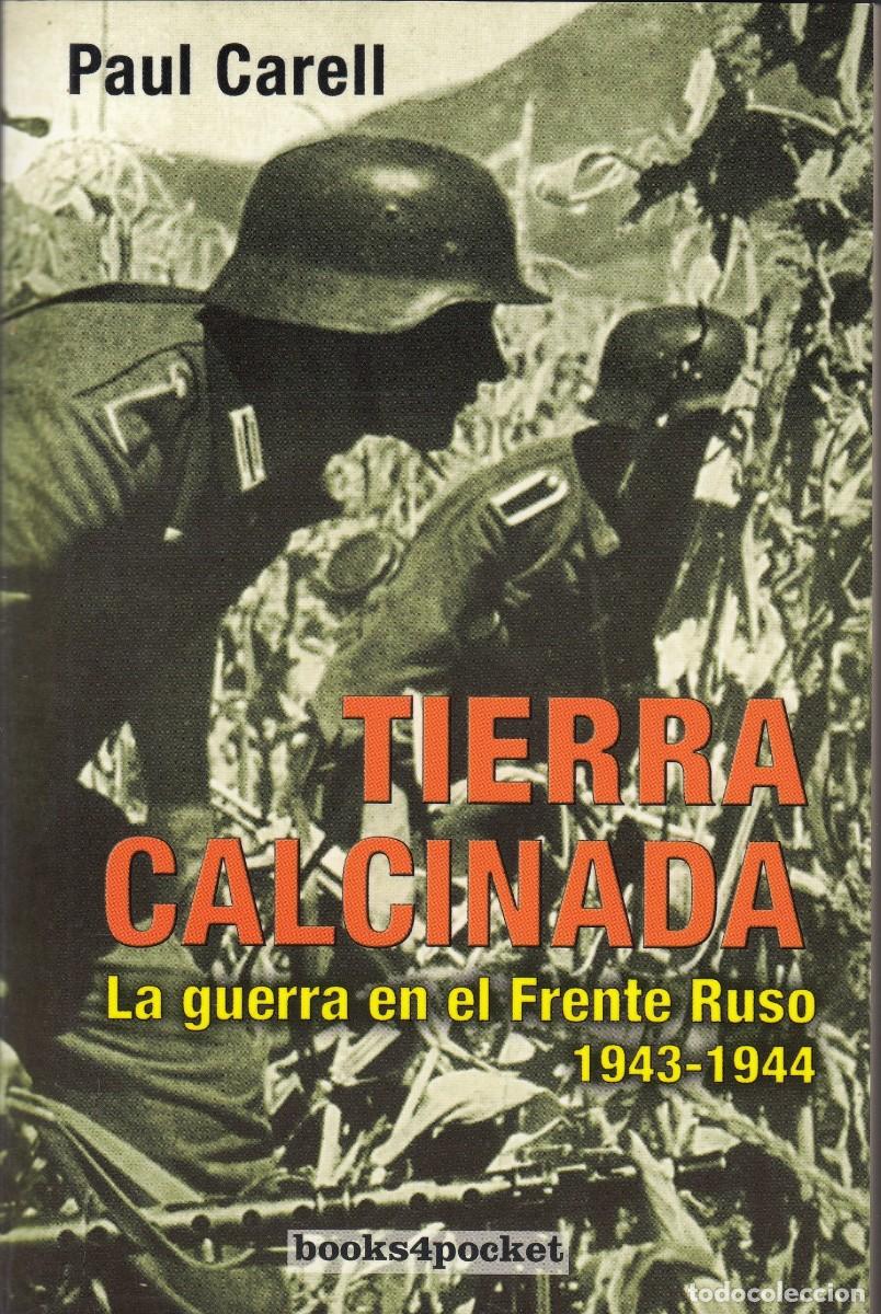 Libros de segunda mano: TIERRA CALCINADA. LA GUERRA EN EL FRENTE RUSO. PAU CARELL. AEG