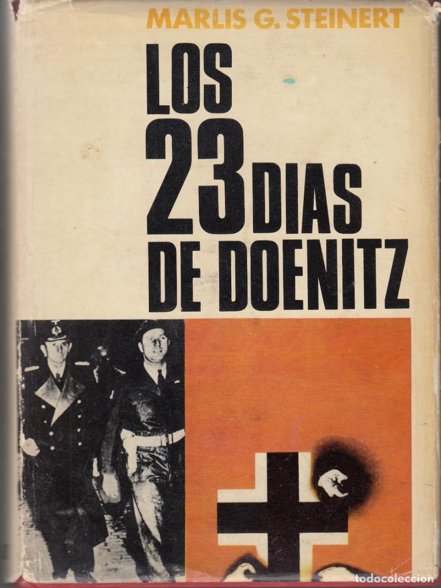 Libros de segunda mano: LOS 23 D&Iacute;AS DE DOENITZ. STEINERT.Guerra Mundial. Hitler.AEG