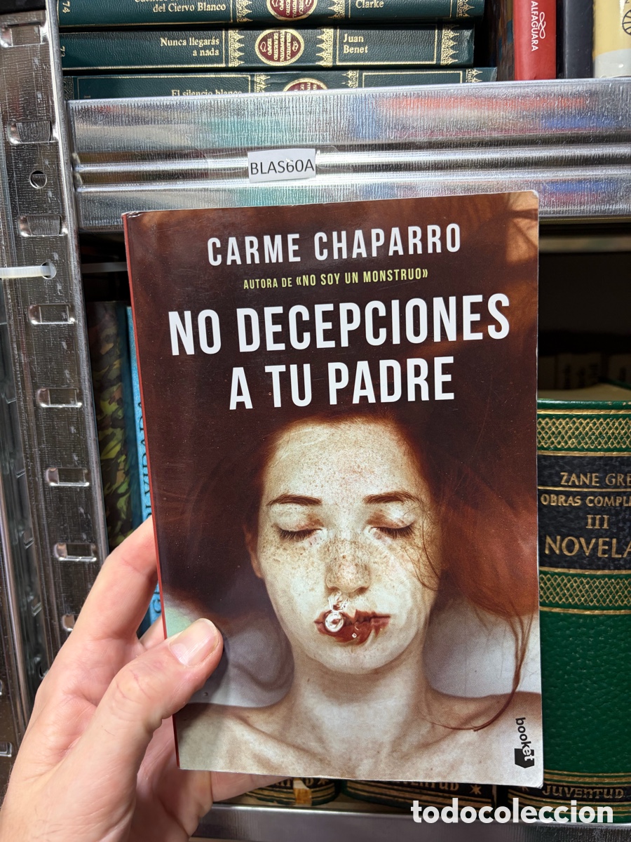 Libros de segunda mano: BLAS60A CARME CHAPARRO AUTORA DE &laquo;NO SOY UN MONSTRUO&raquo; NO DECEPCIONES A TU PADRE