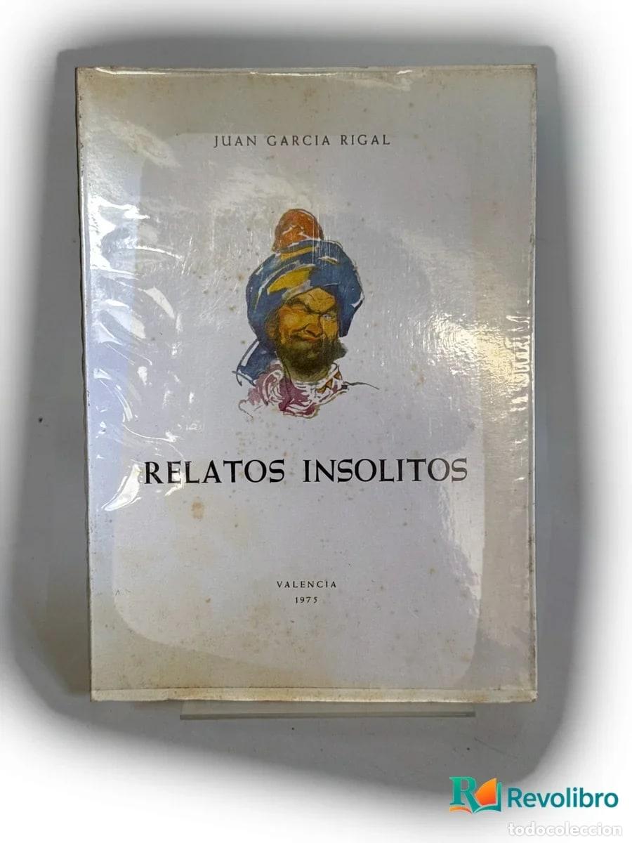 Libros de segunda mano: Relatos ins&oacute;litos - 1&ordf; edici&oacute;n - Juan Garc&iacute;a Rigal