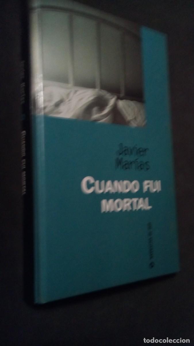 Libros de segunda mano: CUANDO FUI MORTAL / JAVIER MARIAS / NARRATIVA DE HOY-TAPA DURA-COMO NUEVO