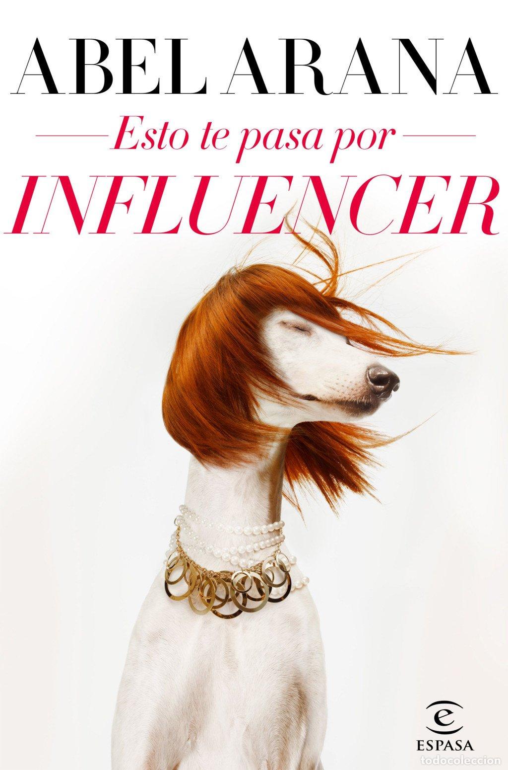 Libros de segunda mano: Esto Te Pasa por Influencer - Abel Arana - Espasa - Narrativa