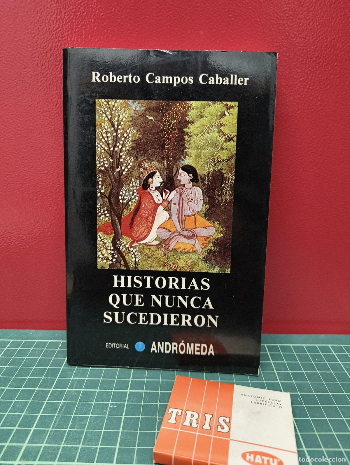 Libros de segunda mano: Historias que nunca sucedieron - Roberto Campos Caballer
