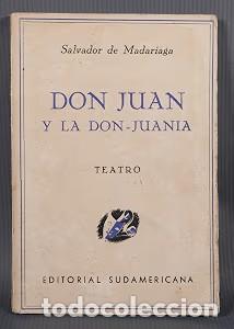 Libros de segunda mano: Don Juan y la don Juania - Salvador de Madariaga - Editorial Sudamericana - 1950