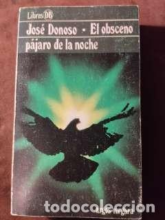 Libros de segunda mano: JOS&Eacute; DONOSO - EL OBSCENO P&Aacute;JARO DE LA NOCHE - ARGOS VERGARA