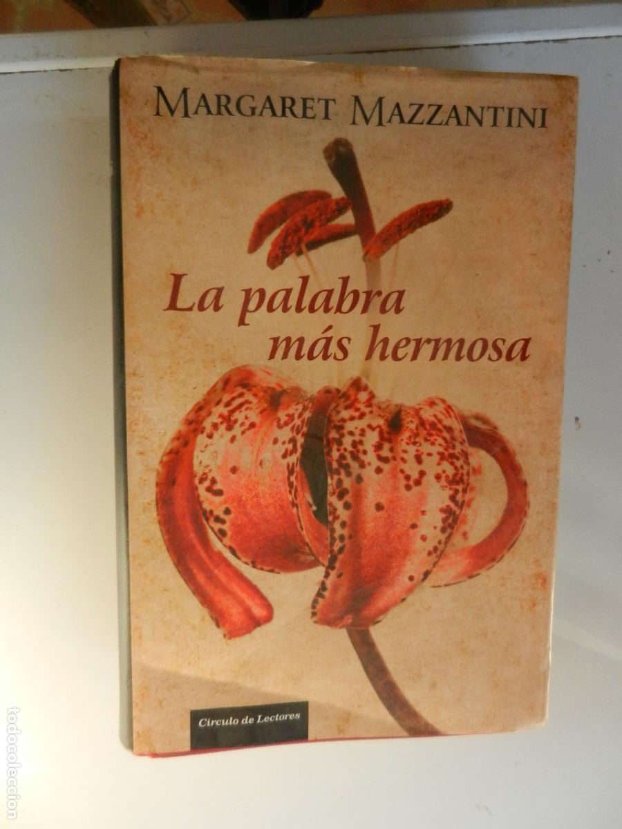 Libros de segunda mano: LA PALABRA M&Aacute;S HERMOSA - MARGARET MAZZANTINI - CIRCULO DE LECTORES 2009