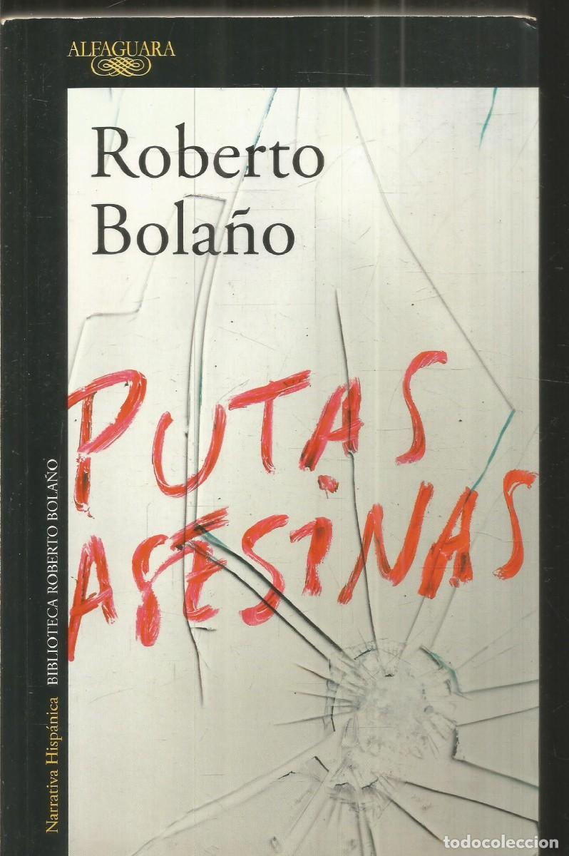 Libros de segunda mano: ROBERTO BOLA&Ntilde;O. PUTAS ASESINAS. ALFAGUARA. PRIMERA EDICION