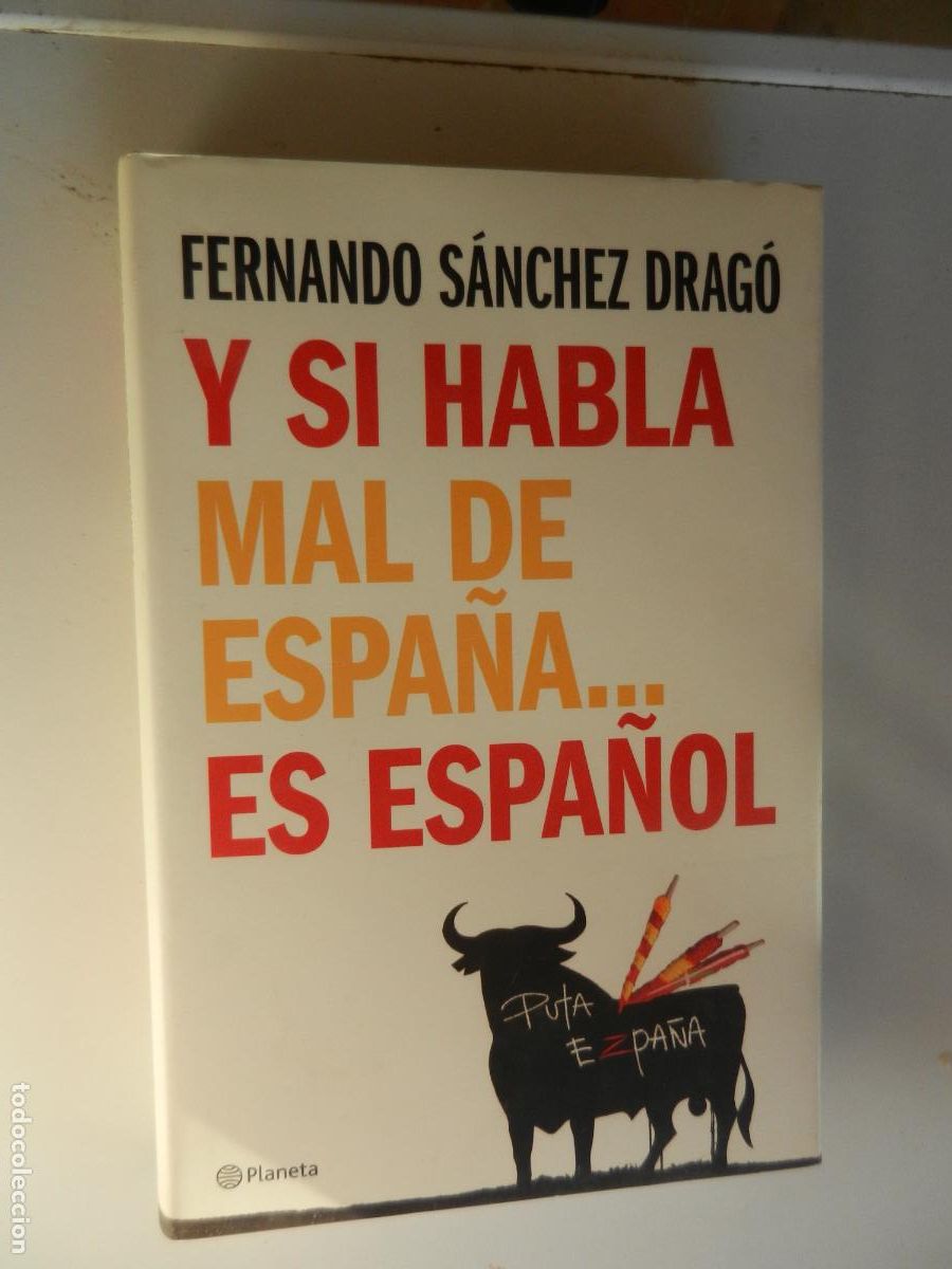 Libros de segunda mano: Y SI HABLA MAL DE ESPA&Ntilde;A ... , ES ESPA&Ntilde;OL - FERNANDO SANCHEZ DRAG&Oacute; - PLANETA - 1&ordf; EDC 2008