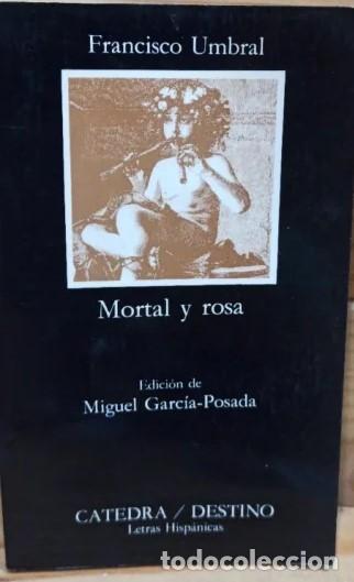 Libros de segunda mano: Francisco Umbral - Mortal y rosa Ed. C&aacute;tedra L. Hisp. n&ordm; 393 3&ordf; ed. - 1997