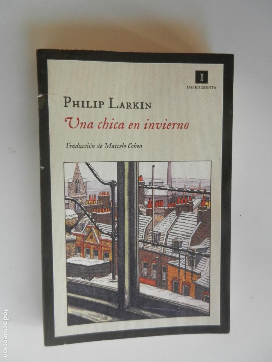 Libros de segunda mano: UNA CHICA EN INVIERNO - PHILIP LARKIN - EDITORIAL IMPEDIMENTA 2015.
