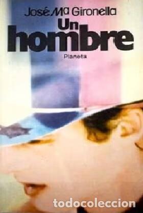 Libros de segunda mano: Un Hombre - Jose Maria Gironella - Editorial Planeta - 1980
