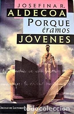 Libros de segunda mano: Porque eramos jovenes - Josefina Aldecoa - Circulo de lectores - 1997