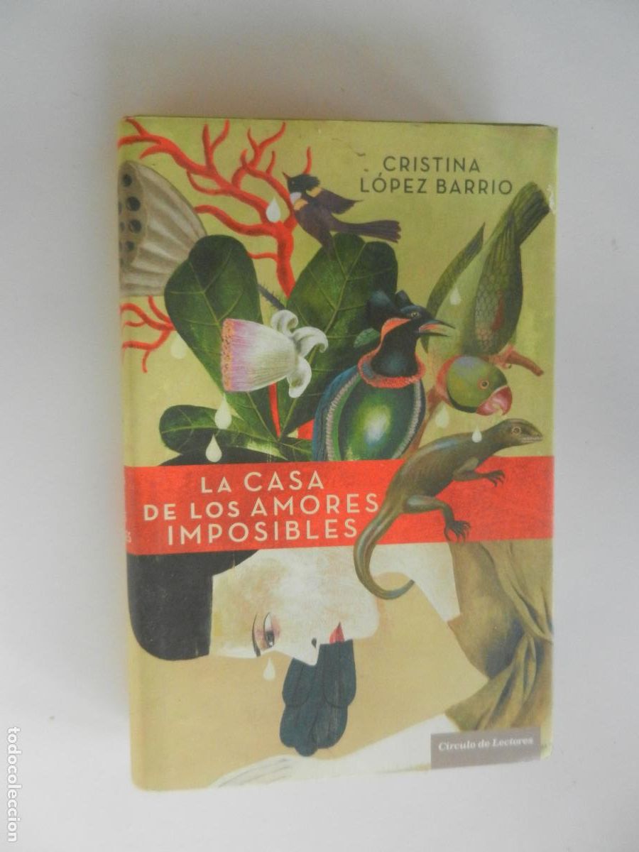 Libros de segunda mano: LA CASA DE LOS AMORES IMPOSIBLES - CRISTINA LOPEZ BARRIO - CIRCULO DE LECTORES -2010