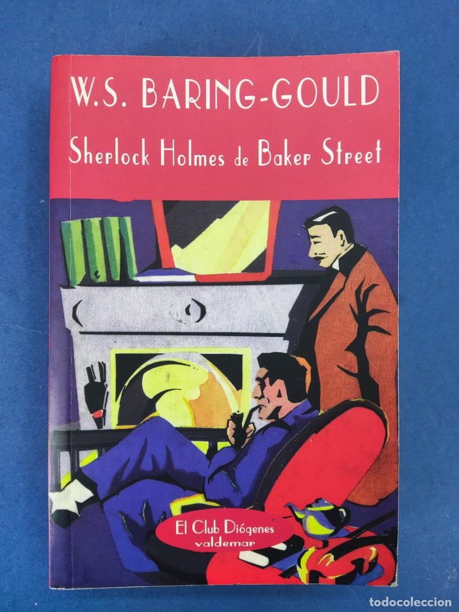 Libros de segunda mano: SHERLOCK HOLMES DE BAKER STREET / W.S. BARING GOULD / 1&ordf;ed. 1999, EL CLUB DI&Oacute;GENES-VALDEMAR