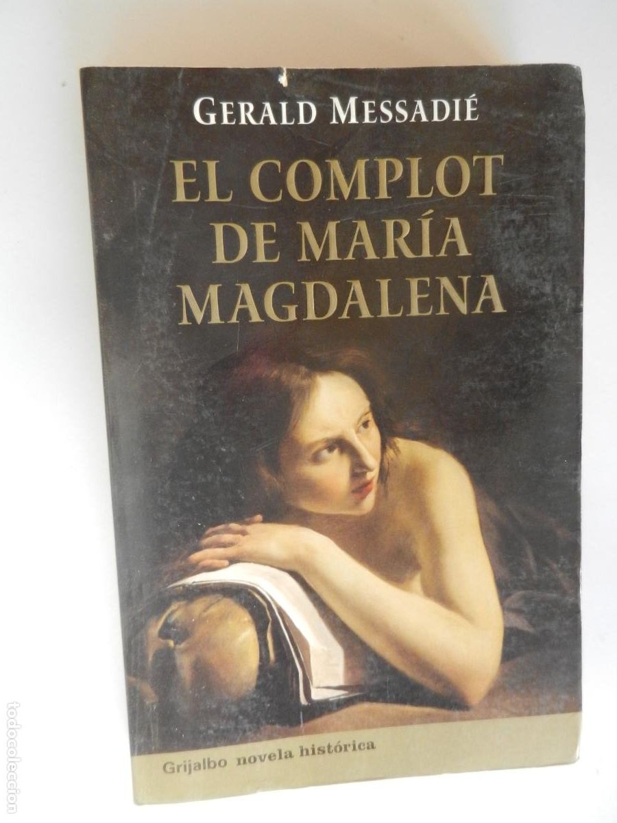 Libros de segunda mano: EL COMPLOT DE MARIA MAGDALENA - GERALD MESSADI&Eacute; - GRIJALBO - 1&ordf; EDC 2004