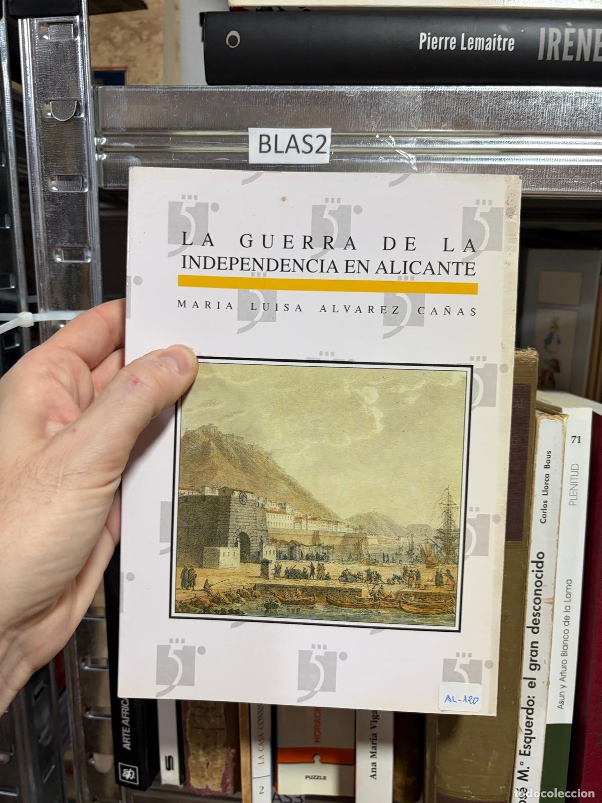 Livres d'occasion: BLAS2 Mar&iacute;a Luisa &Aacute;lvarez Ca&ntilde;as La guerra de la Independencia en Alicante