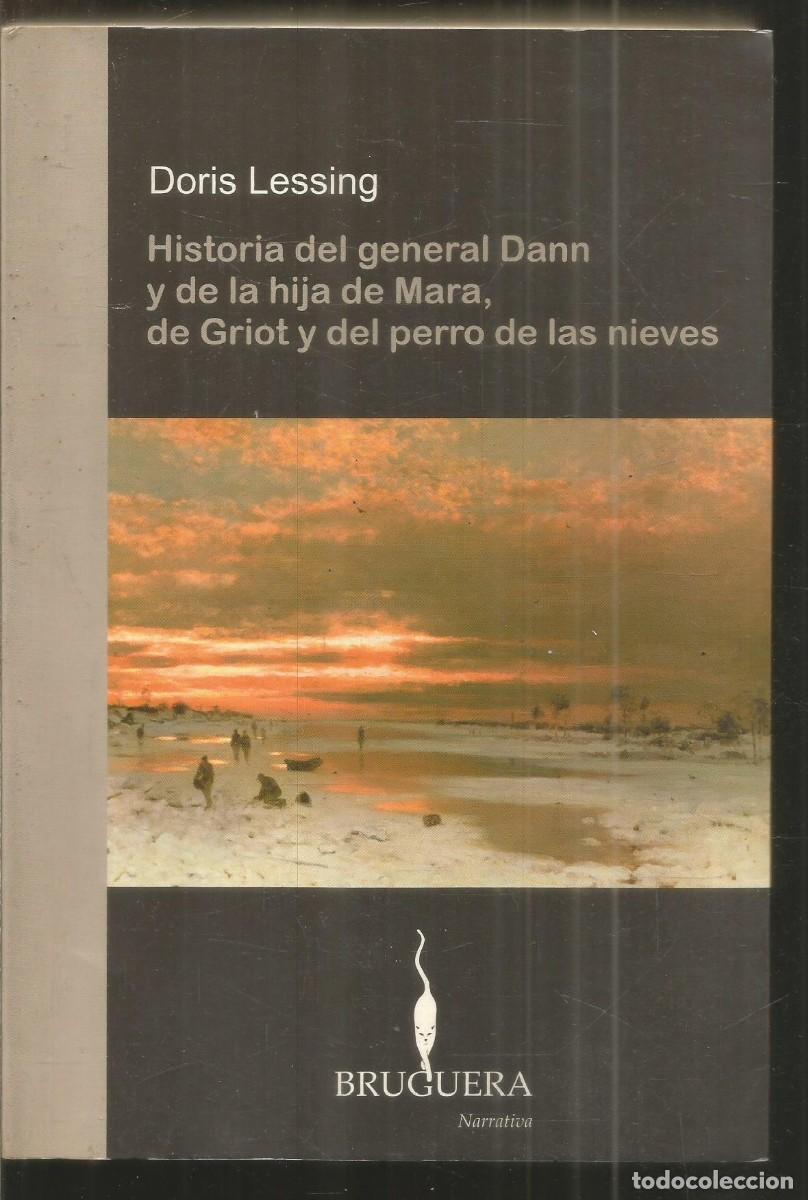Libros de segunda mano: DORIS LESSING. HISTORIA DEL GENERAL DANN Y DE LA HIJA DE MARA, DE GRIOT Y DEL PERRO DE LAS NIEVES. B