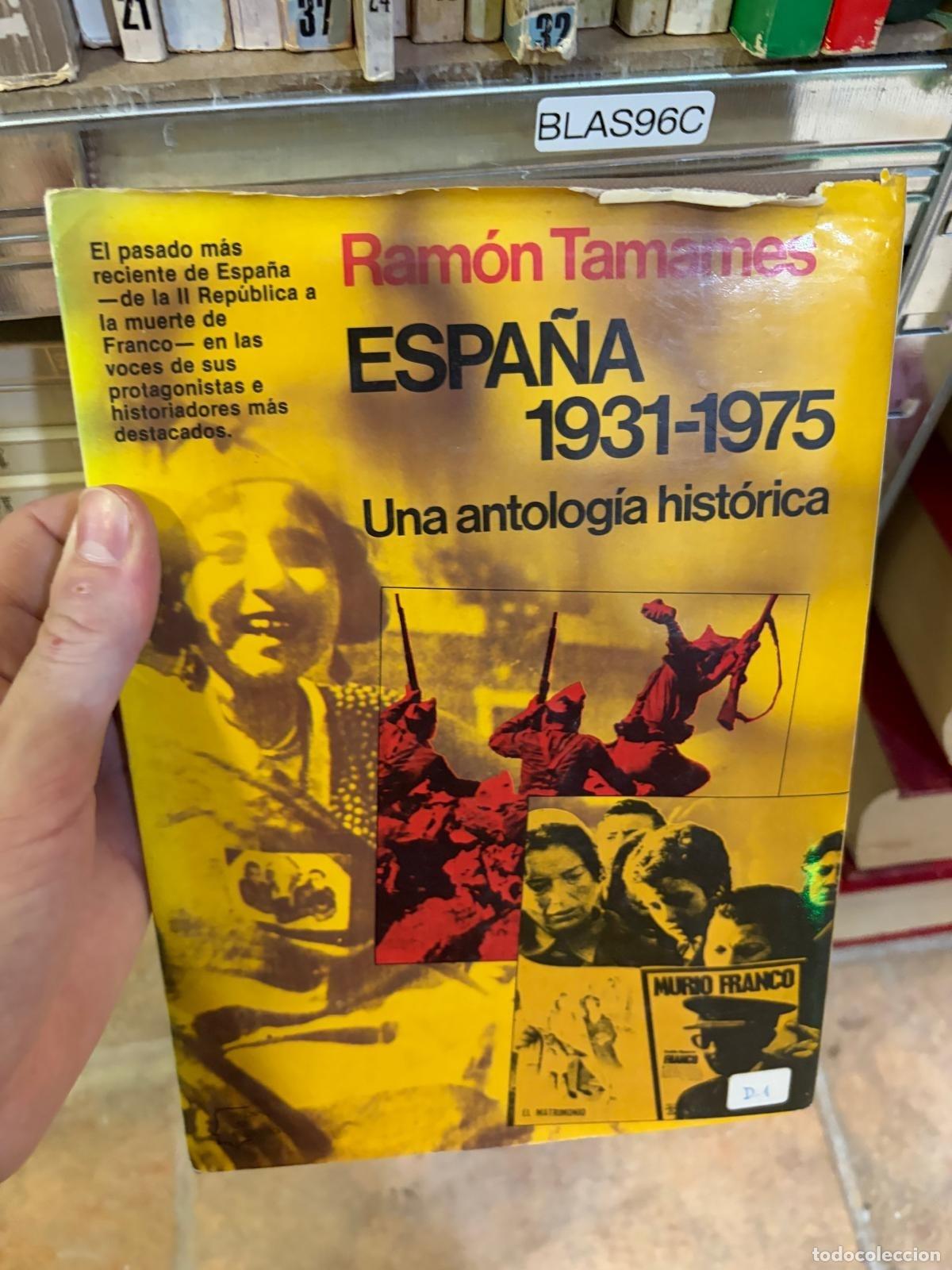 Libros de segunda mano: BLAS96C Espa&ntilde;a 1931-1975 una antolog&iacute;a hist&oacute;rica Ram&oacute;n Tamames