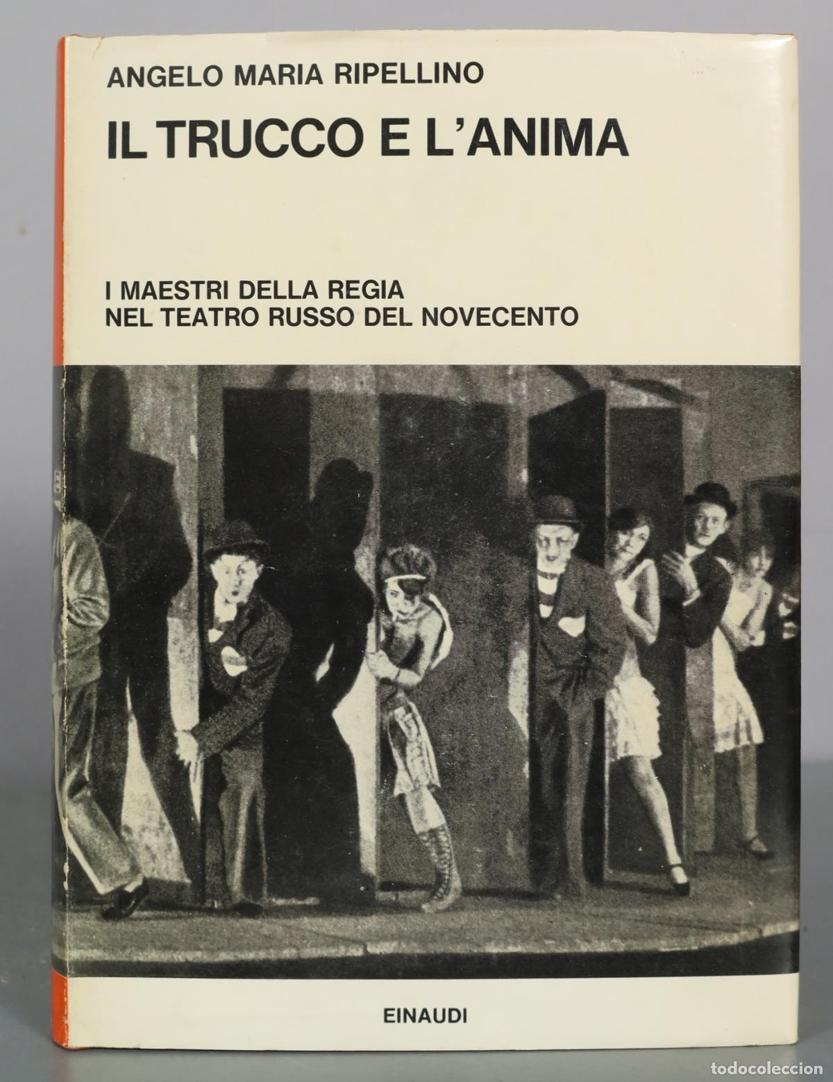Libros de segunda mano: Il trucco e l'anima - I maestri della regia nel teatro russo del Novecento - Angelo Maria Ripellino