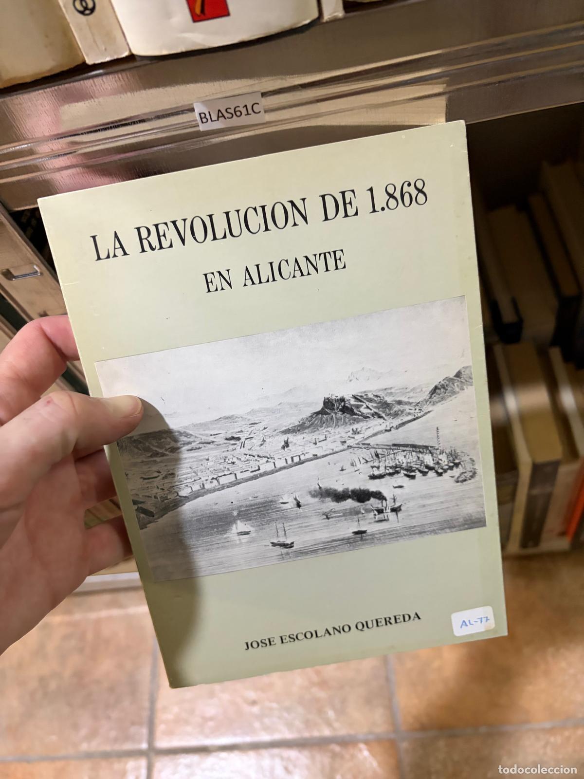 Libros de segunda mano: BLAS61C Jos&eacute; Escolano Quereda La revoluci&oacute;n de 1868 en Alicante
