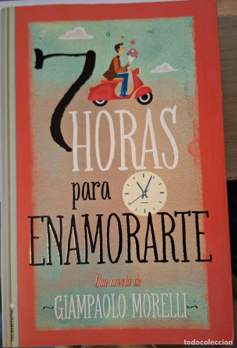 Libros de segunda mano: 7 HORAS PARA ENAMORARTE. - MORELLI, Giampaolo.