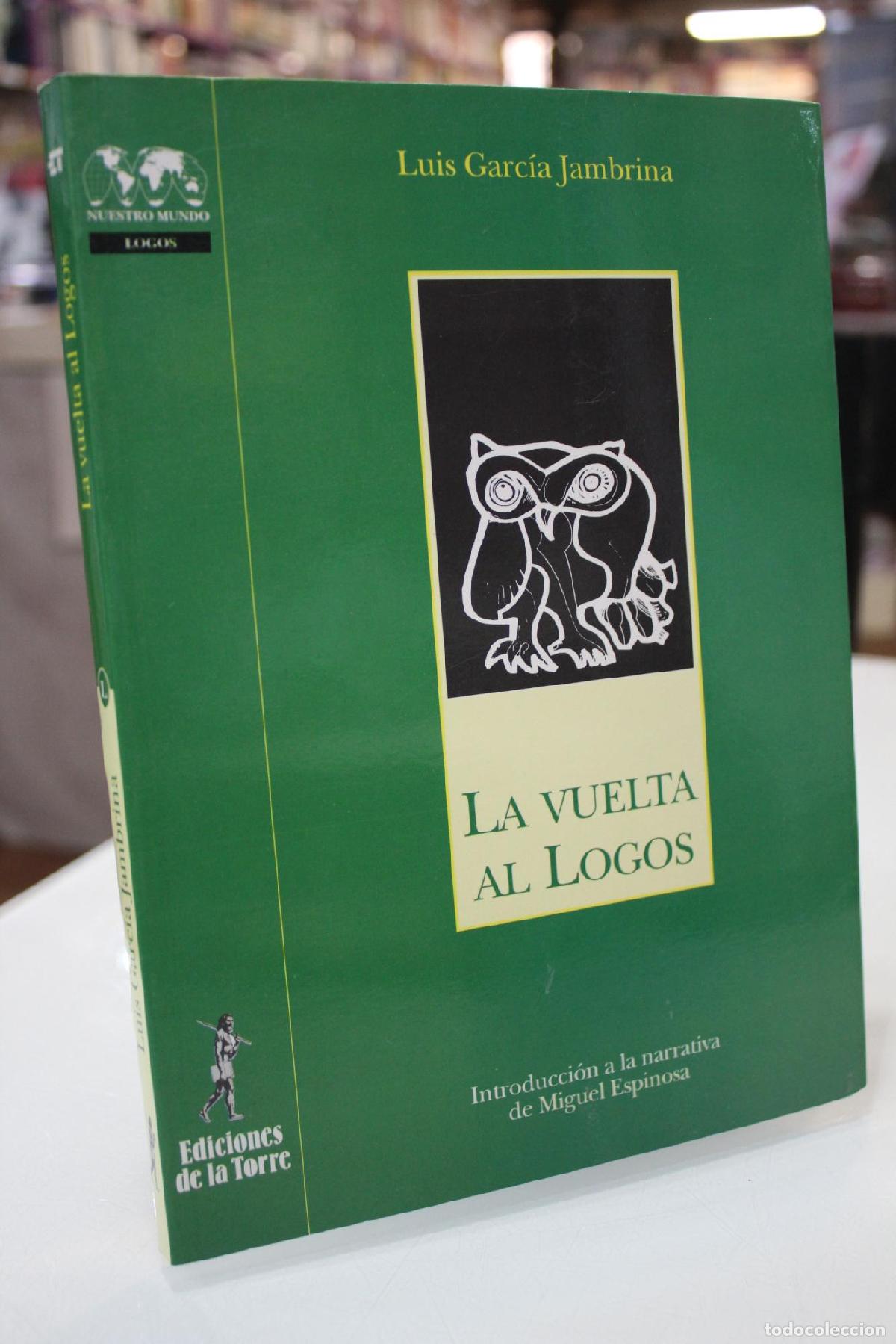 Libros de segunda mano: Vuelta al Logos. Introducci&oacute;n a la narrativa de Miguel Espinosa - Garcia Jambrina, Luis