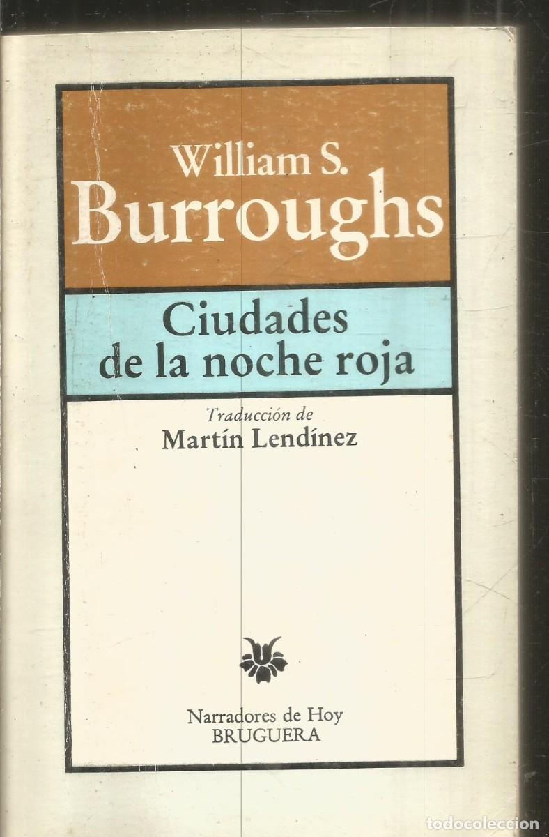 Libros de segunda mano: WILLIAM S. BURROUGHS. CIUDADES DE LA NOCHE ROJA. BRUGUERA. PRIMERA EDICION