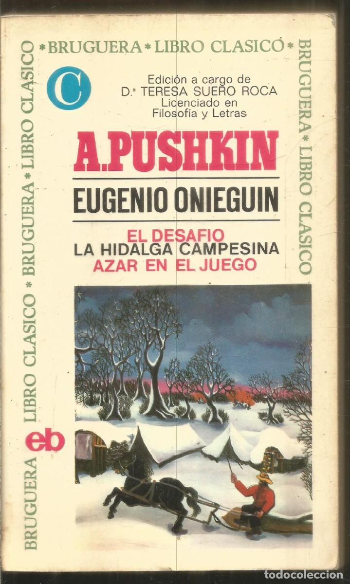 Libros de segunda mano: A. PUSHKIN. EUGENIO ONIEGUIN. EL DESAFIO. LA HIDALGA CAMPESINA. AZAR EN EL JUEGO. BRUGUERA