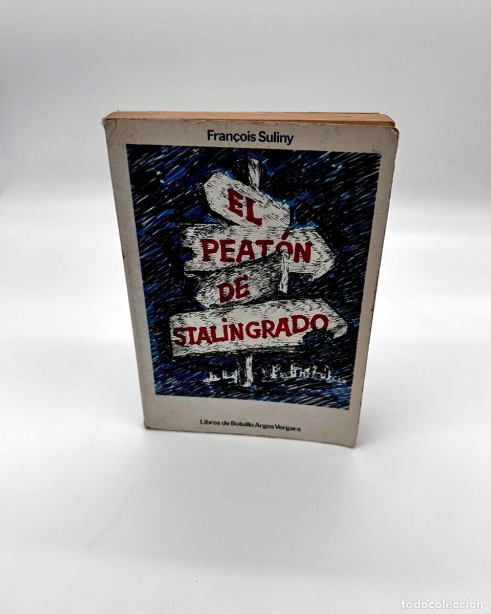 Libros de segunda mano: El peat&oacute;n de Stalingrado - Fran&ccedil;ois Suliny - Argos Vergara 1a Edici&oacute;n Bolsillo 1978