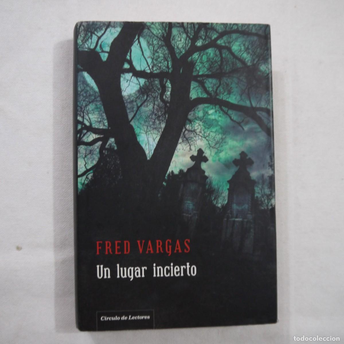 Libros de segunda mano: UN LUGAR INCIERTO - FRED VARGAS - C&Iacute;RCULO DE LECTORES