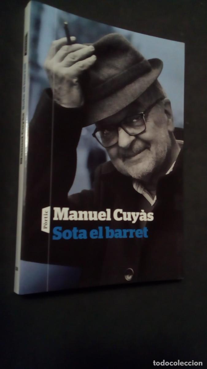 Libros de segunda mano: MANUEL CUY&Agrave;S-SOTA EL BARRET-A CURA DE PERE GUIX&Agrave;-PR&Ograve;LEG DE XAVIER GRASET-EN CATAL&Aacute;N-COMO NUEVO