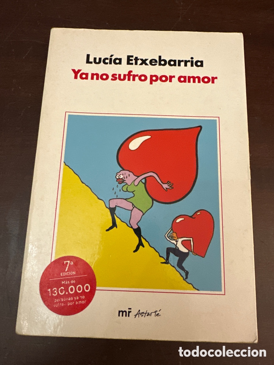 Libros de segunda mano: YA NO SUFRO POR AMOR - LUCIA ETXEBARRIA - MARTINEZ ROCA 2006 ASTART&Eacute;