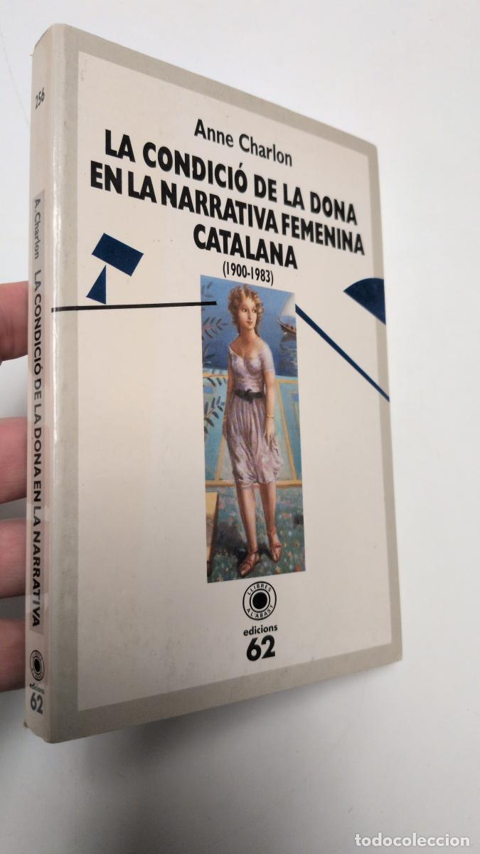 Libros de segunda mano: La condici&oacute; de la dona en la narrativa femenina catalana (1900-1983) - Anne Charlon