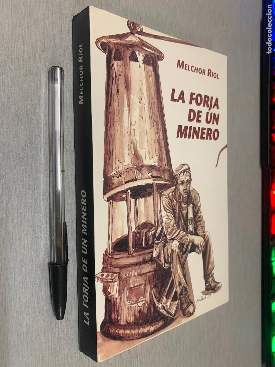 Libros de segunda mano: LA FORJA DE UN MINERO / MELCHOR RIOL / GR&Aacute;FICAS COVADONGA - GIJ&Oacute;N 1997